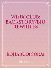 Winx Club: Backstory/Bio Rewrites Winx Club Novel