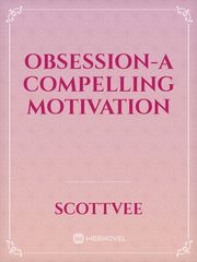 OBSESSION-A COMPELLING MOTIVATION Book