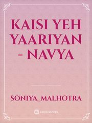 Kaisi Yeh Yaariyan - Navya Dastaan Novel