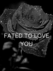 FATED TO LOVE YOU Book