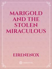 Marigold and the Stolen Miraculous Miraculous Ladybug Movie Novel
