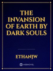 The invansion of Earth by Dark Souls Undead Novel