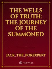 The Wells of Truth: The Journey of The Summoned Wells Novel