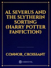 Al Severus and the Slytherin Sorting (HARRY POTTER FANFICTION) Scorpius Novel