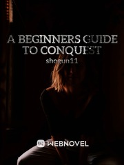 A Beginners Guide to Conquest. Unconventional Novel