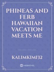 Phineas and ferb Hawaiian vacation meets me Dr Seuss Novel