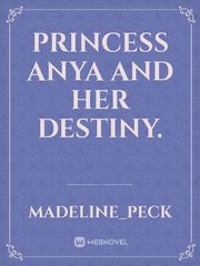 Princess Anya and her destiny.