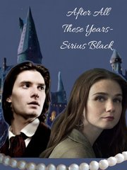 After All These Years- Sirius Black Fantastic Beasts And Where To Find Them Novel