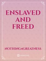 Enslaved and Freed
