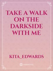 take a walk on the darkside with me Come Find Me Novel