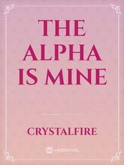 The alpha is mine Rags To Riches Novel