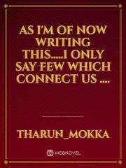 As I'm of now writing this.....I only say few which connect us .... Book