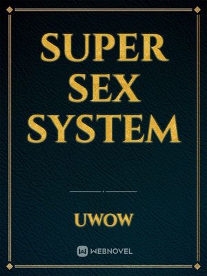 Novel The Super Sex System