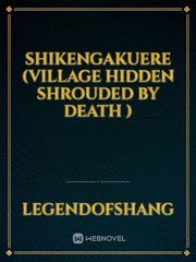shikengakuere (village hidden shrouded by death ) Book