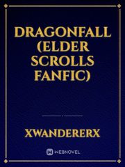 DragonFall (Elder Scrolls FanFic) Trilogy Novel
