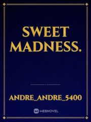 SWEET MADNESS. Madness Novel