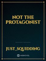 Not the Protagonist