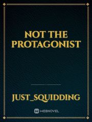 Not the Protagonist Book