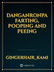 Danganronpa Farting, Pooping and Peeing Danganronpa 3 Novel