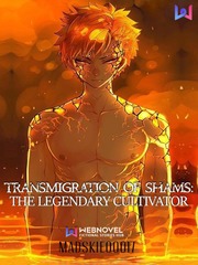 Transmigration of Shams: The Legendary Cultivator I Tamed A Tyrant And Ran Away Novel