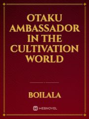 Otaku Ambassador In The Cultivation World Isekai Harem Monogatari Novel