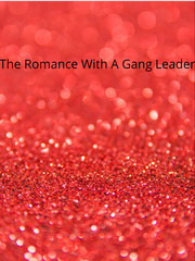 Romance With A Gang Leader Gangster Novel