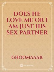 Does he love me or I am just his sex partner Book