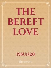 The bereft Love Bereft Novel
