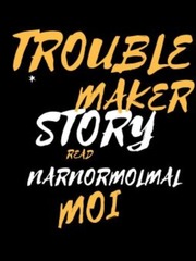 TROUBLEMAKER ?! Troublemaker Novel