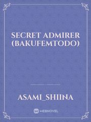 Secret Admirer (BakufemTodo)