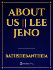 About Us || Lee Jeno Book