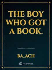 The boy who got a book. Book