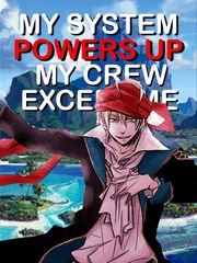 My System Powers Up My Crew Except Me Muscle Novel