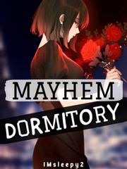 Mayhem Dormitory
