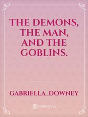 The Demons, the man, and the Goblins. Book