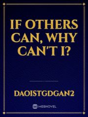 IF OTHERS CAN, WHY CAN'T I? Book