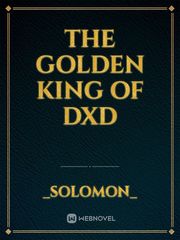 The Golden King of DxD Highschool Dxd Novel