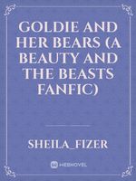 Goldie and her Bears (A Beauty and The Beasts fanfic) Book
