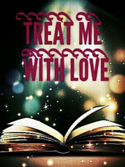 TREAT ME WITH LOVE Shadow House Novel