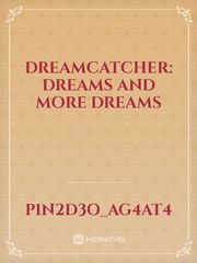 Dreamcatcher: dreams and more dreams Dreams Novel