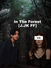 In The Forest
[J.JK FF] Book