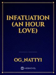 Infatuation (An Hour Love) Read Erotic Novel
