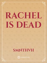 Rachel is Dead Rachel Novel