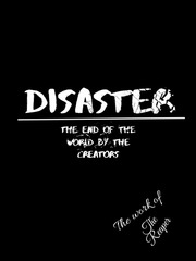 |Disaster| Disaster Novel