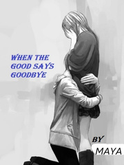 WHEN THE GOOD SAYS GOODBYE If Only You Knew Novel