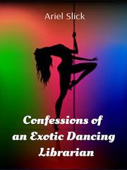 Confessions of an Exotic Dancing Librarian Feminism Novel