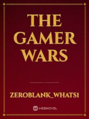 The Gamer Wars The Gamer Novel