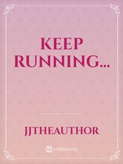 KEEP RUNNING... Baby Novel