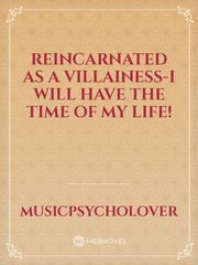 Reincarnated as a Villainess-I will have the time of my life! Book