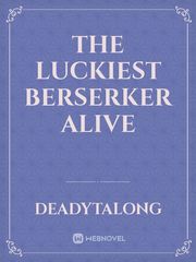 The Luckiest Berserker Alive Book